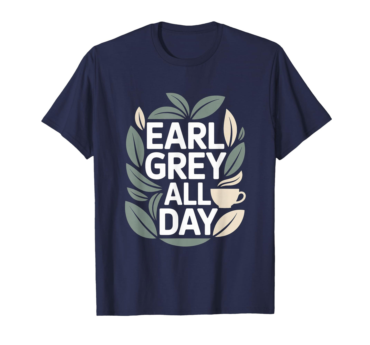Earl Grey All Day Tea Lovers Delight T-Shirt