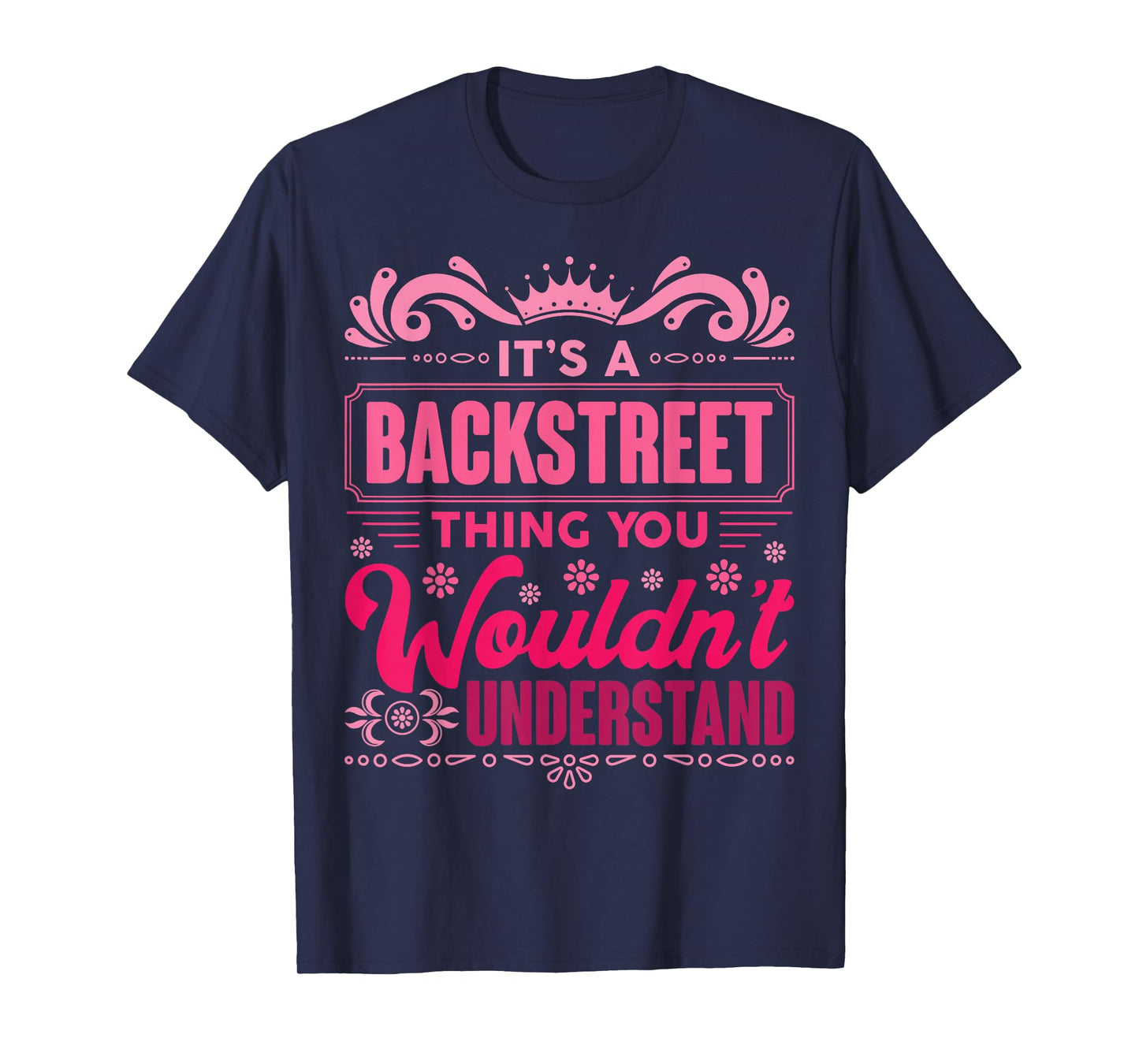 It's A Backstreet Thing You Wouldn't Understand T-Shirt