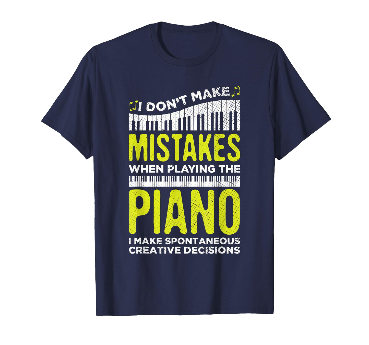 I Don't Make Mistakes When Playing Piano Lover Players T-Shirt