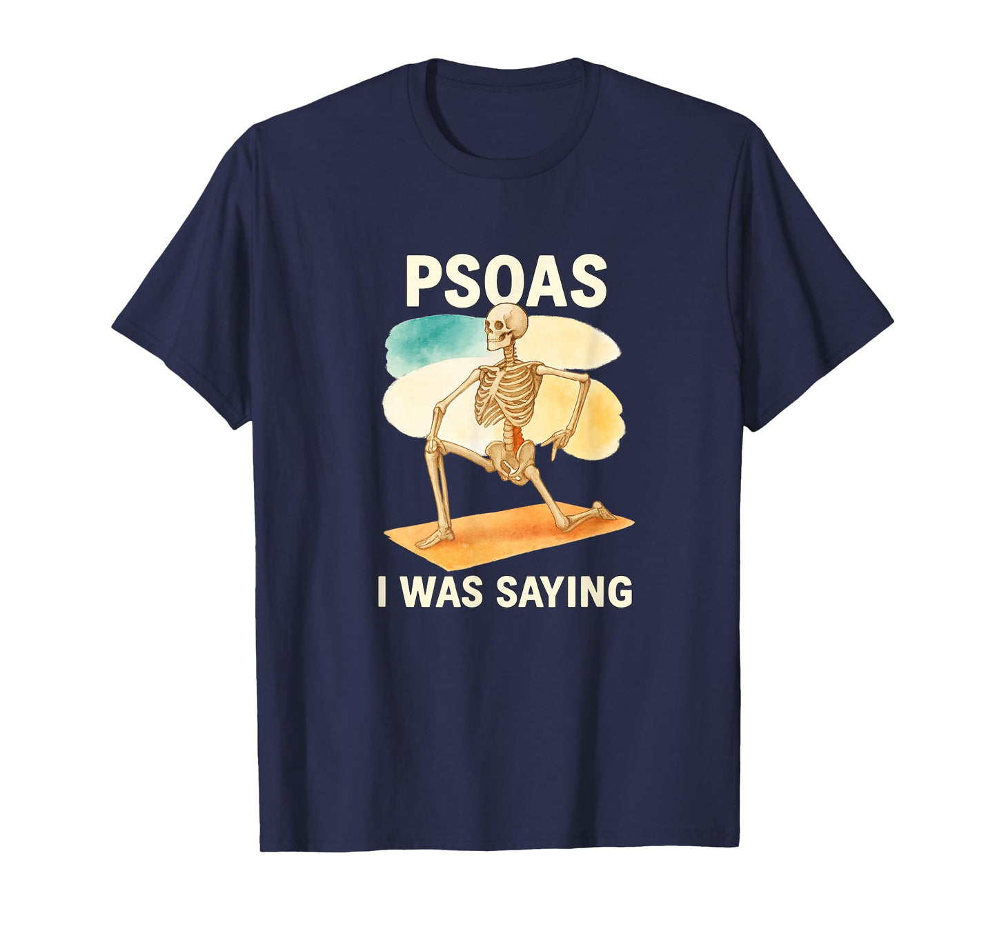 Psoas I was Saying Anatomy Pun Stretching Skeleton T-Shirt