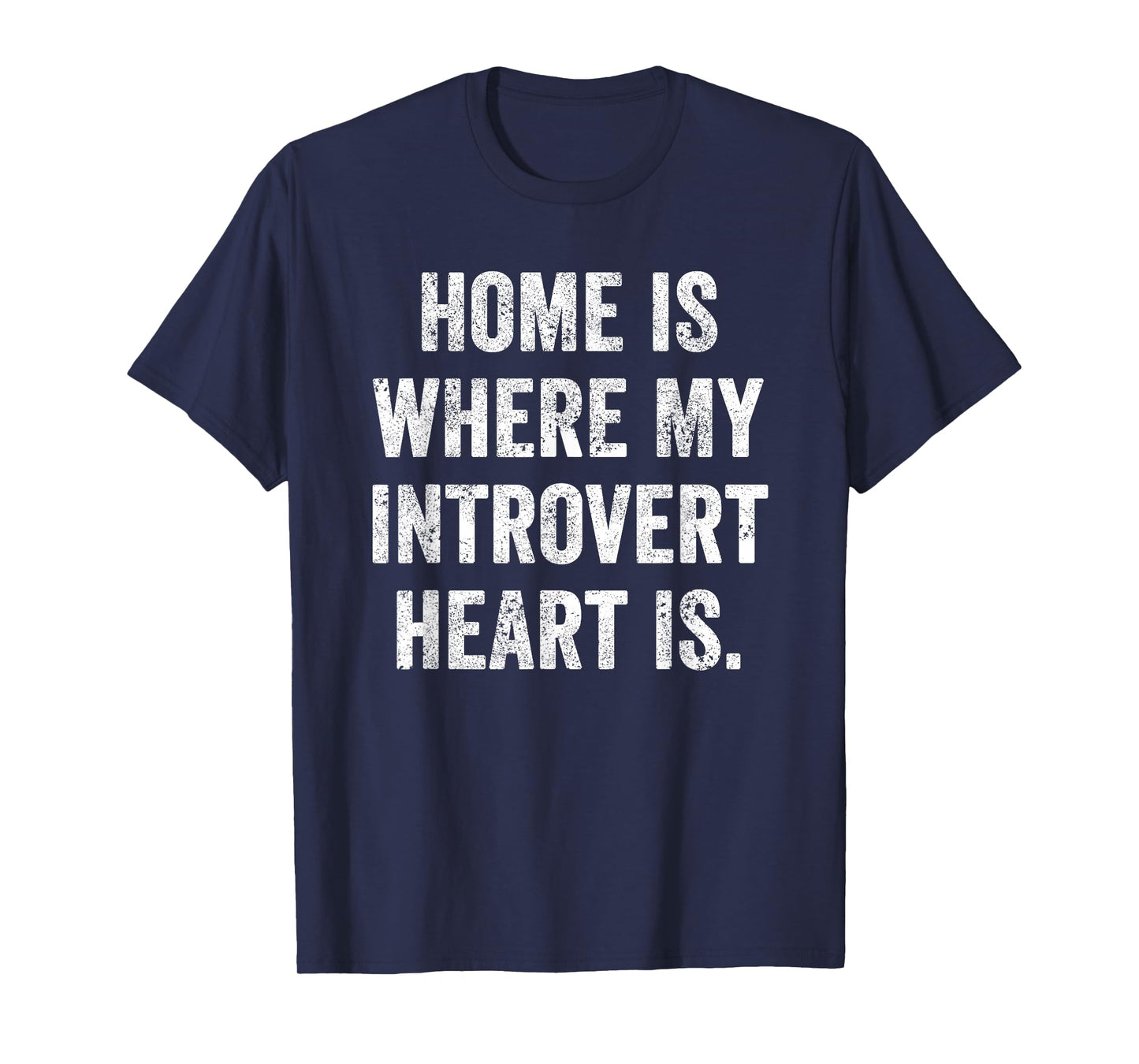 Home Where My Introvert Heart is Funny Introvert Quote Gift T-Shirt