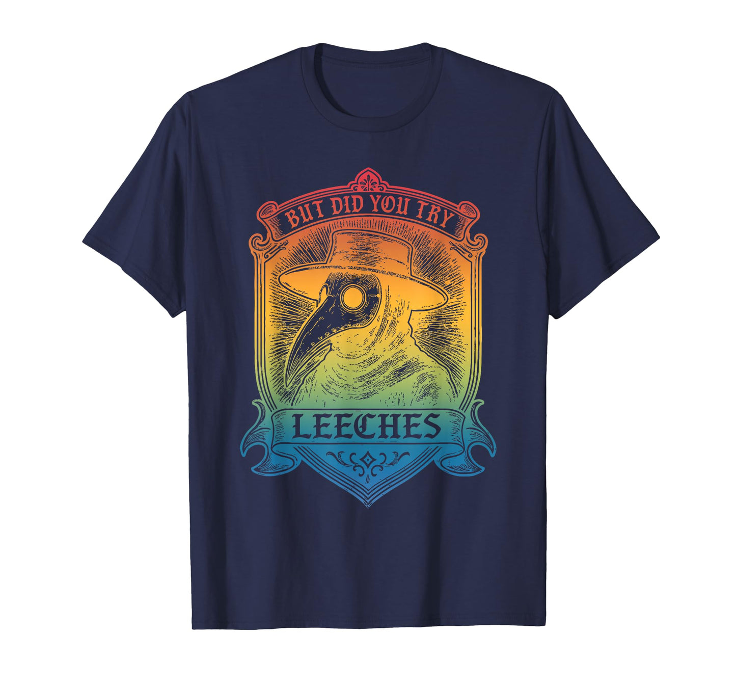 But Did You Try Leeches T-Shirt