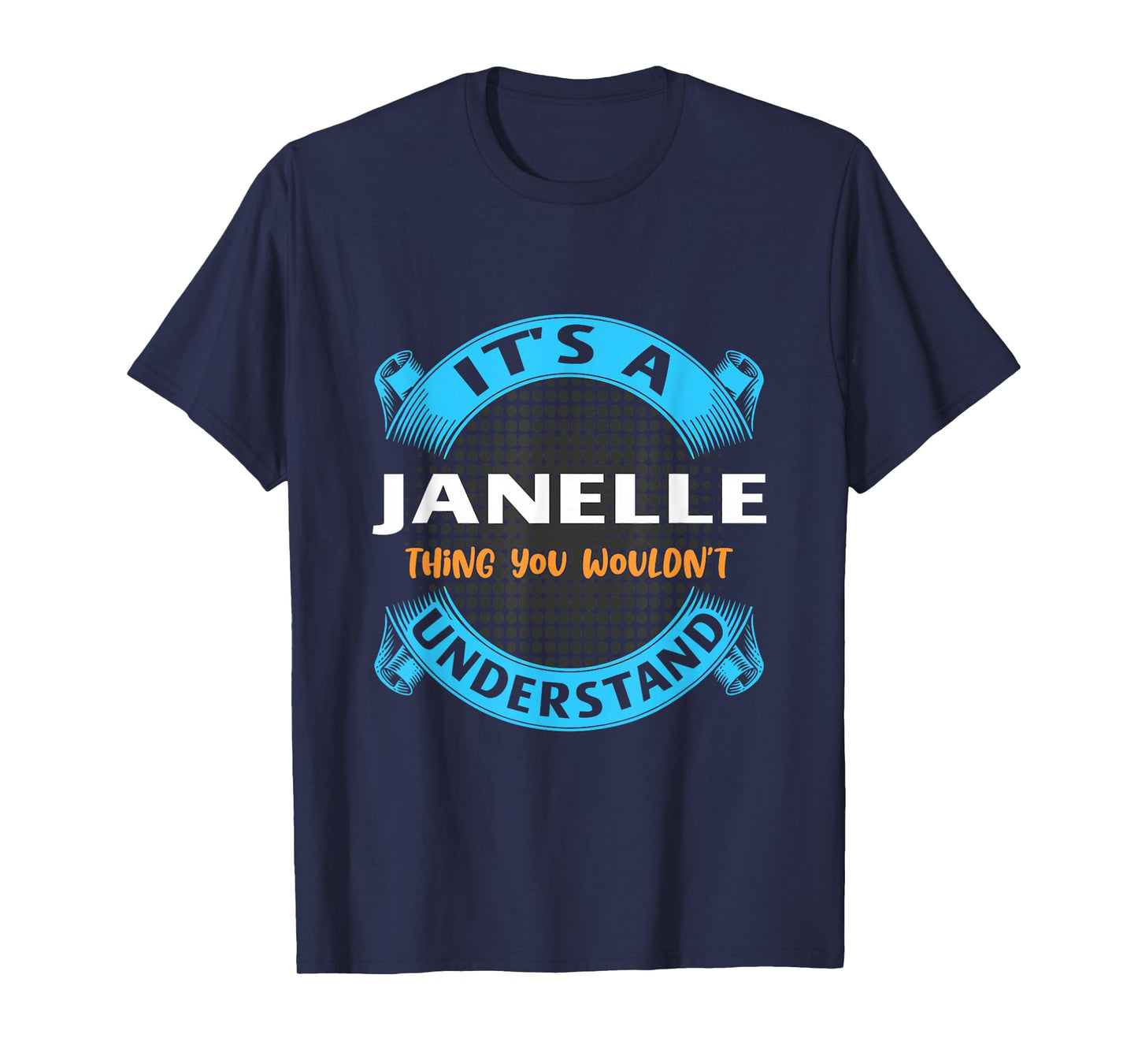 Its A Janelle Thing You Wouldnt Understand Name Nickname T-Shirt