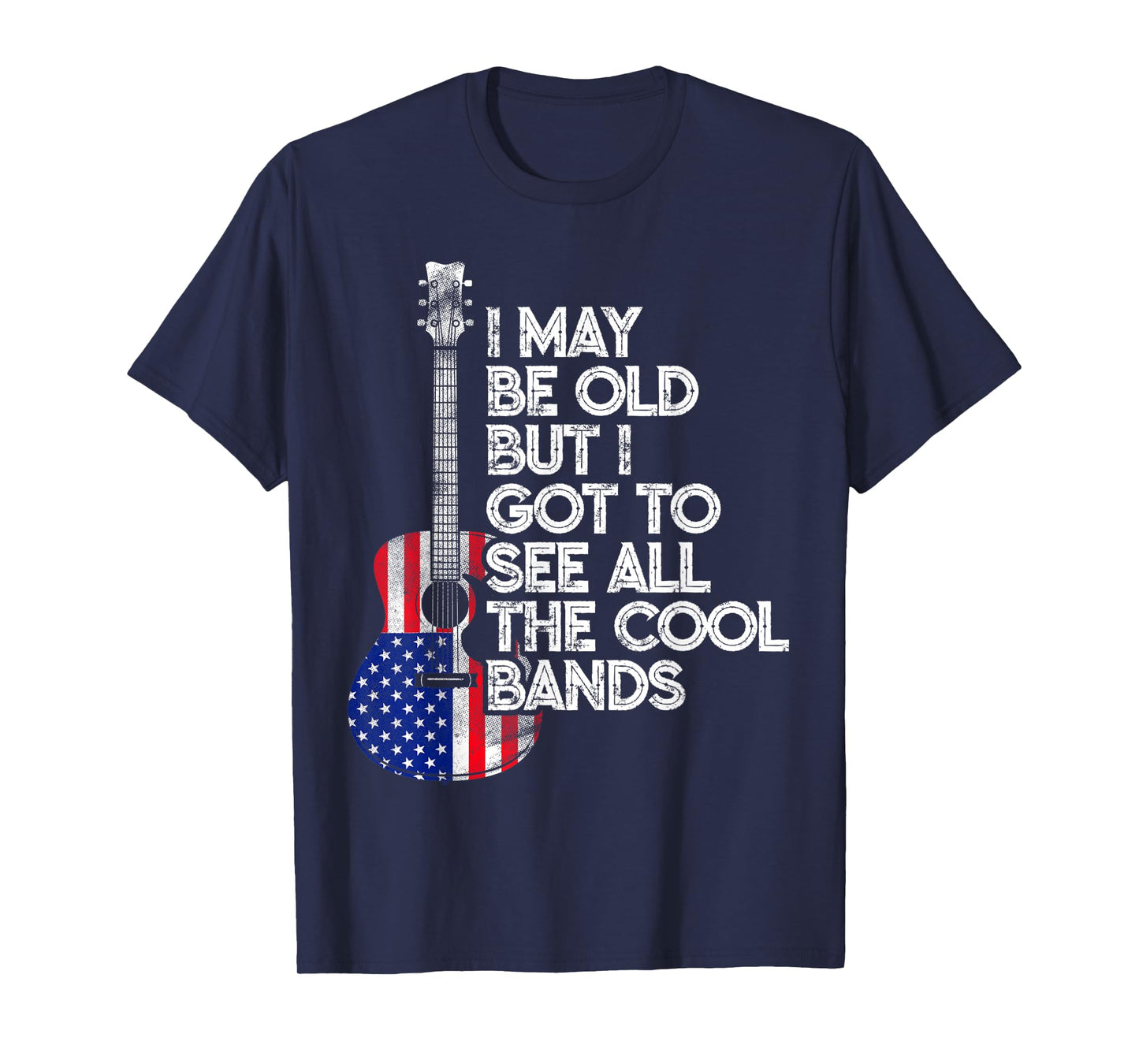I May Be Old But I Got To See All The Cool Bands USA Flag T-Shirt