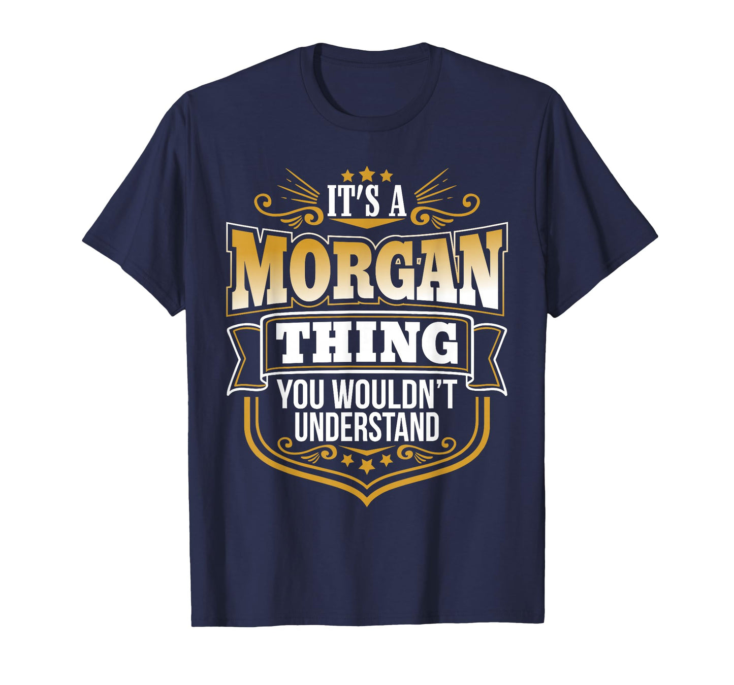 It's a Morgan Thing You Wouldn't Understand Morgan Name T-Shirt