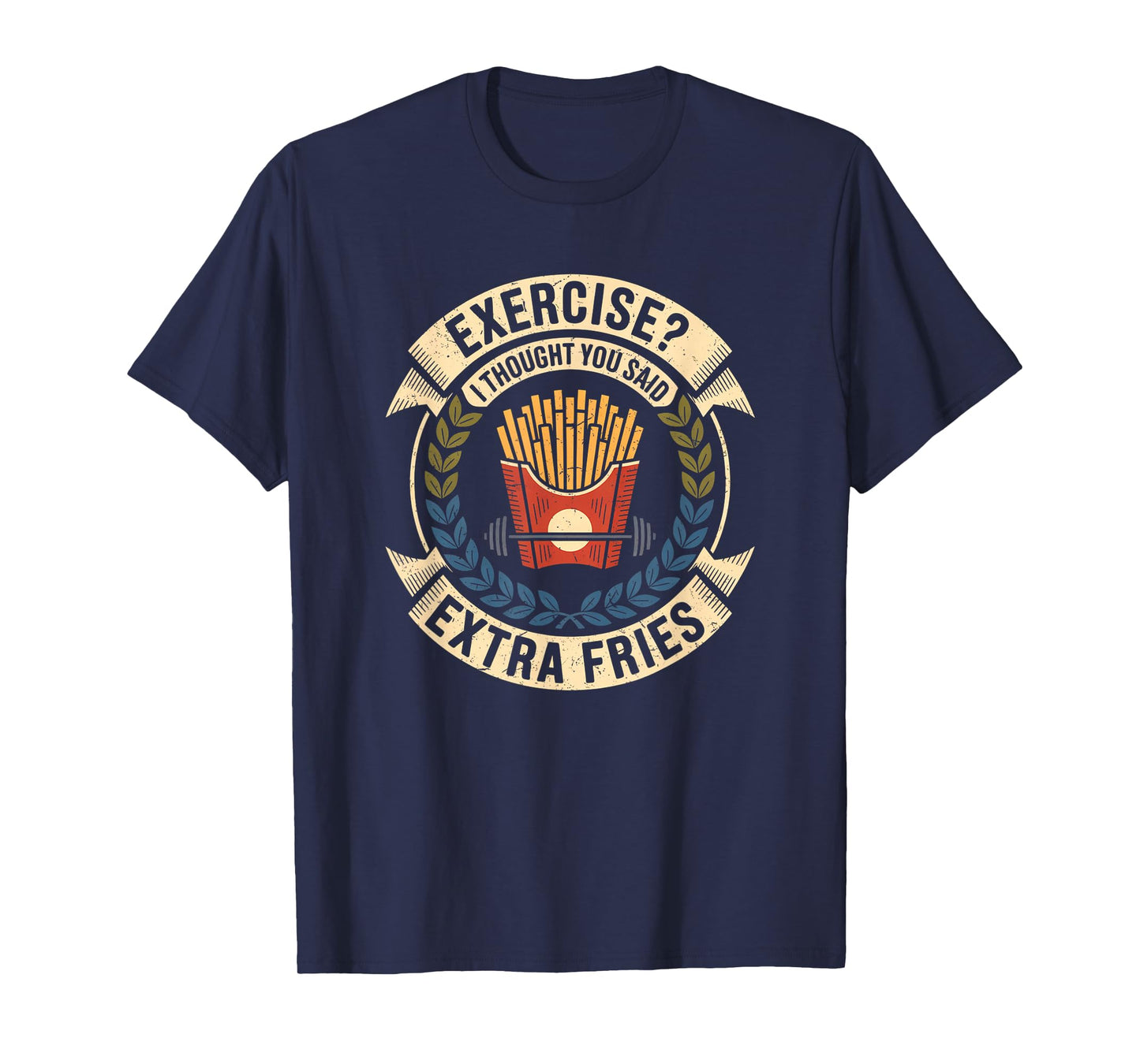Exercise I Thought You Said Extra Fries Funny Gym Workout T-Shirt