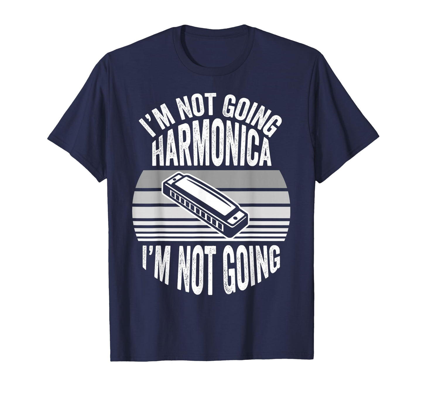 I'm Not Going Harmonica I'm Not Going T-Shirt
