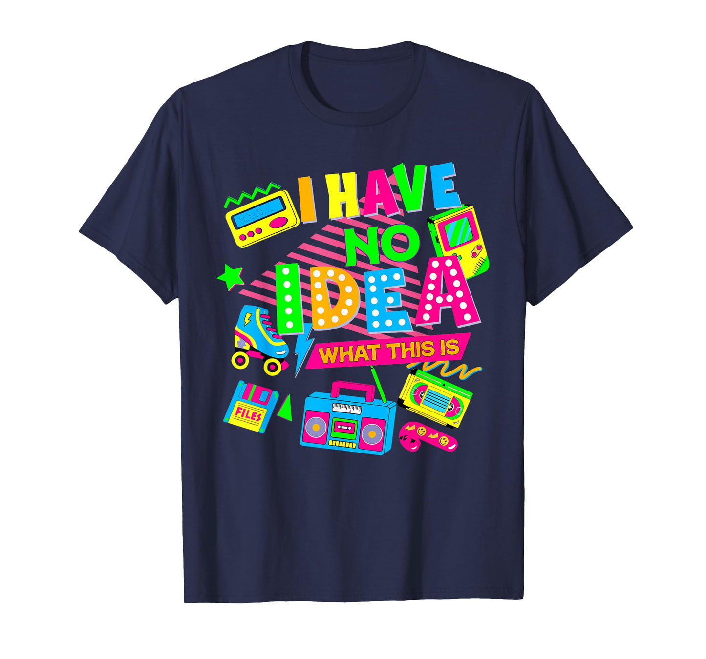 I Have No Idea What This Is Funny Men Women Kid 70s 80s 90s T-Shirt