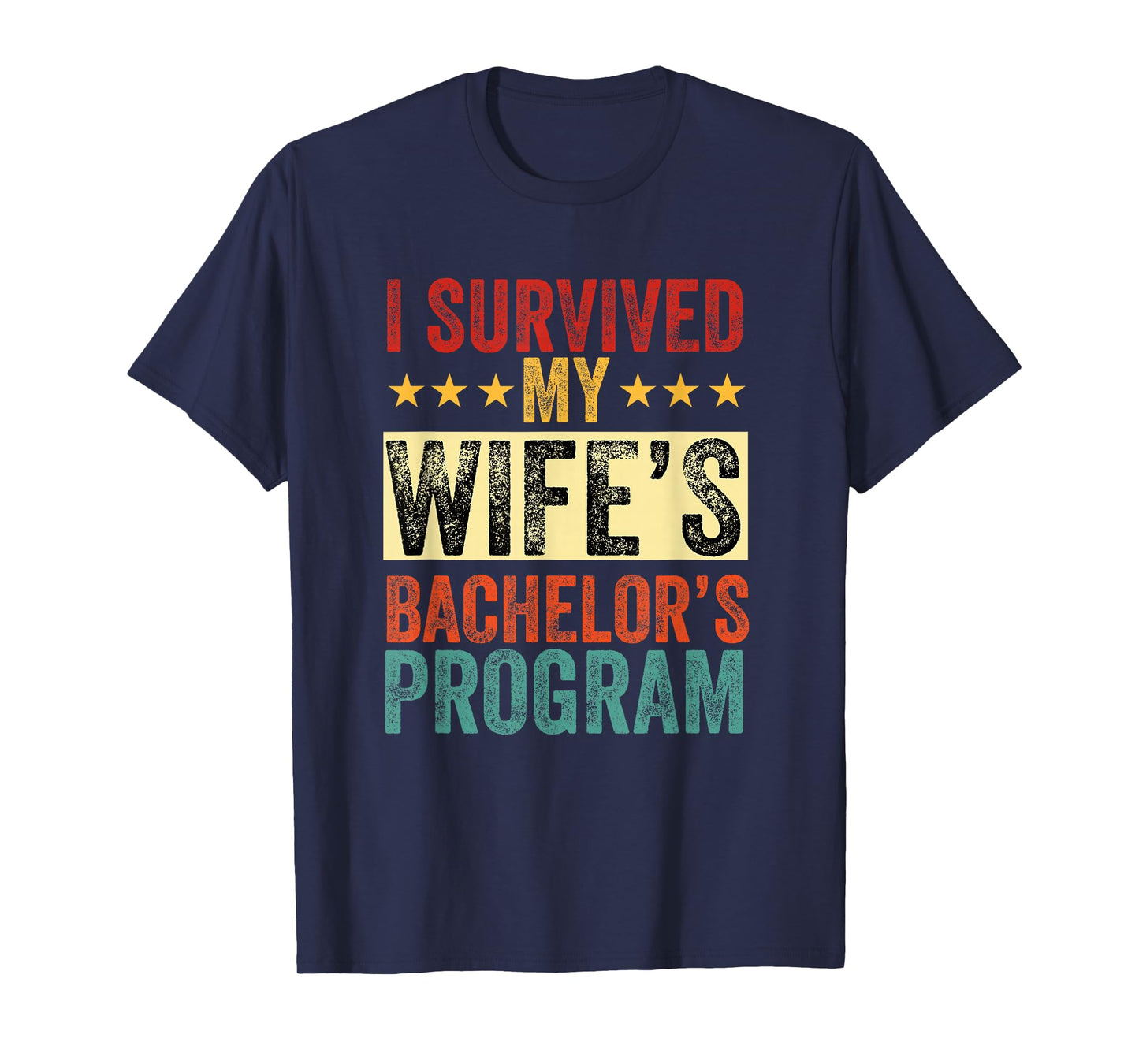 i survived my wife Bachelor's Degree Wife Graduation T-Shirt