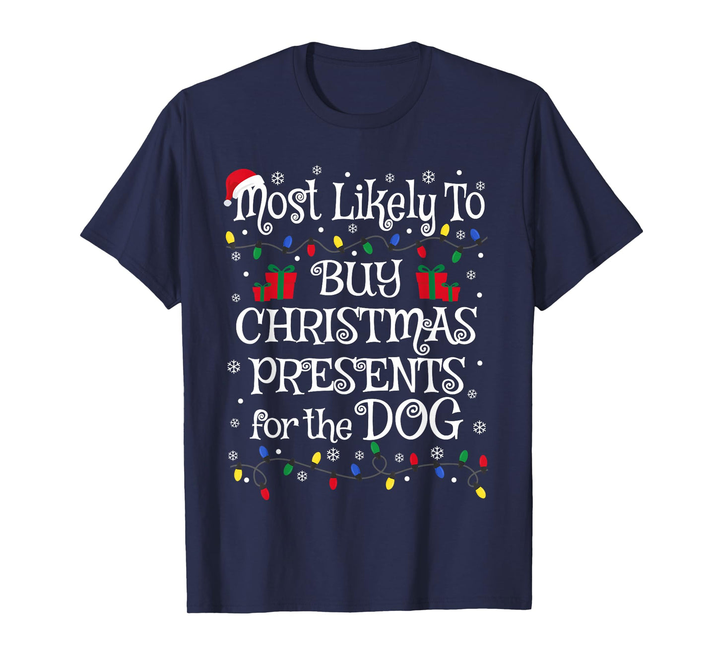 Funny Most Likely To Buy Christmas Presents For The Dog Men Women Kids T-Shirt