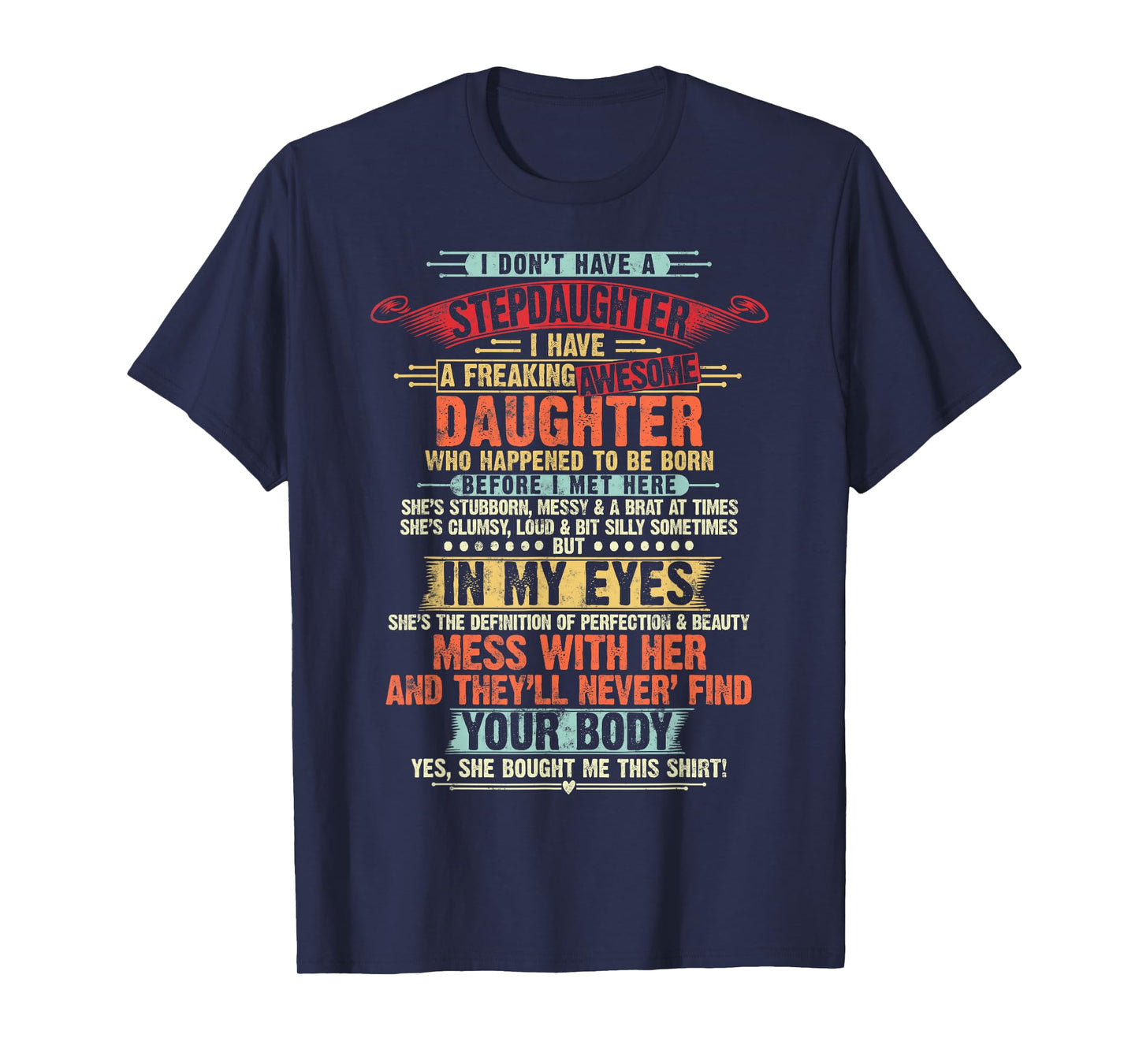 I Dont Have a Stepdaughter Funny Step Dad Gifts Daughter T-Shirt