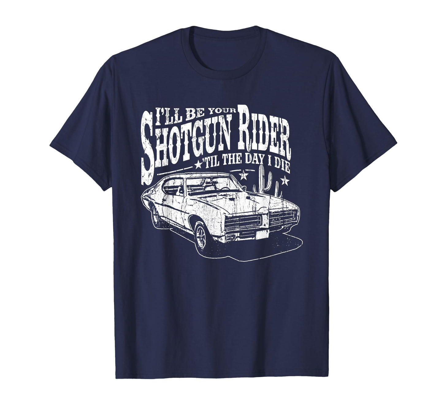 I'll Be Your Shotgun Rider Till the Day I Die, Country Music T-Shirt