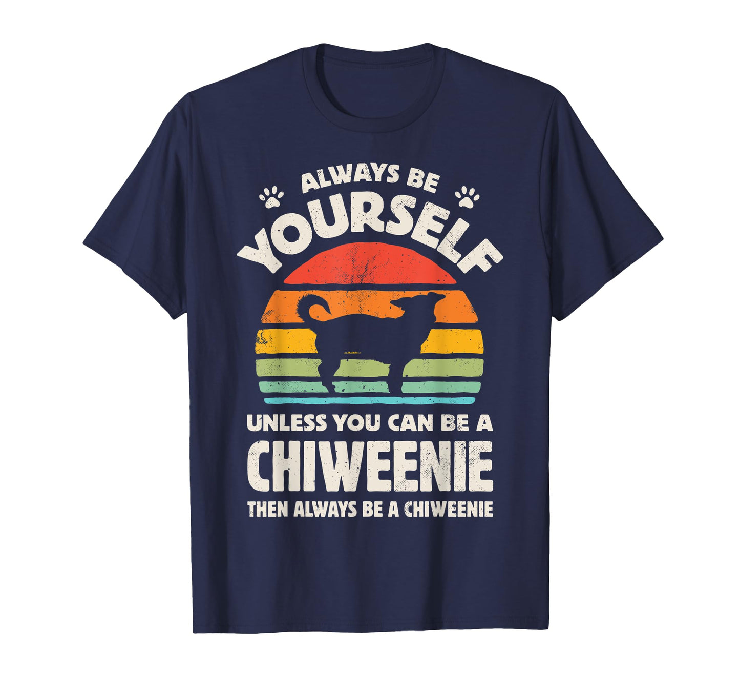 Chiweenie Always Be Yourself Retro Vintage 60s 70s Dog Lover Men Women Kids T-Shirt