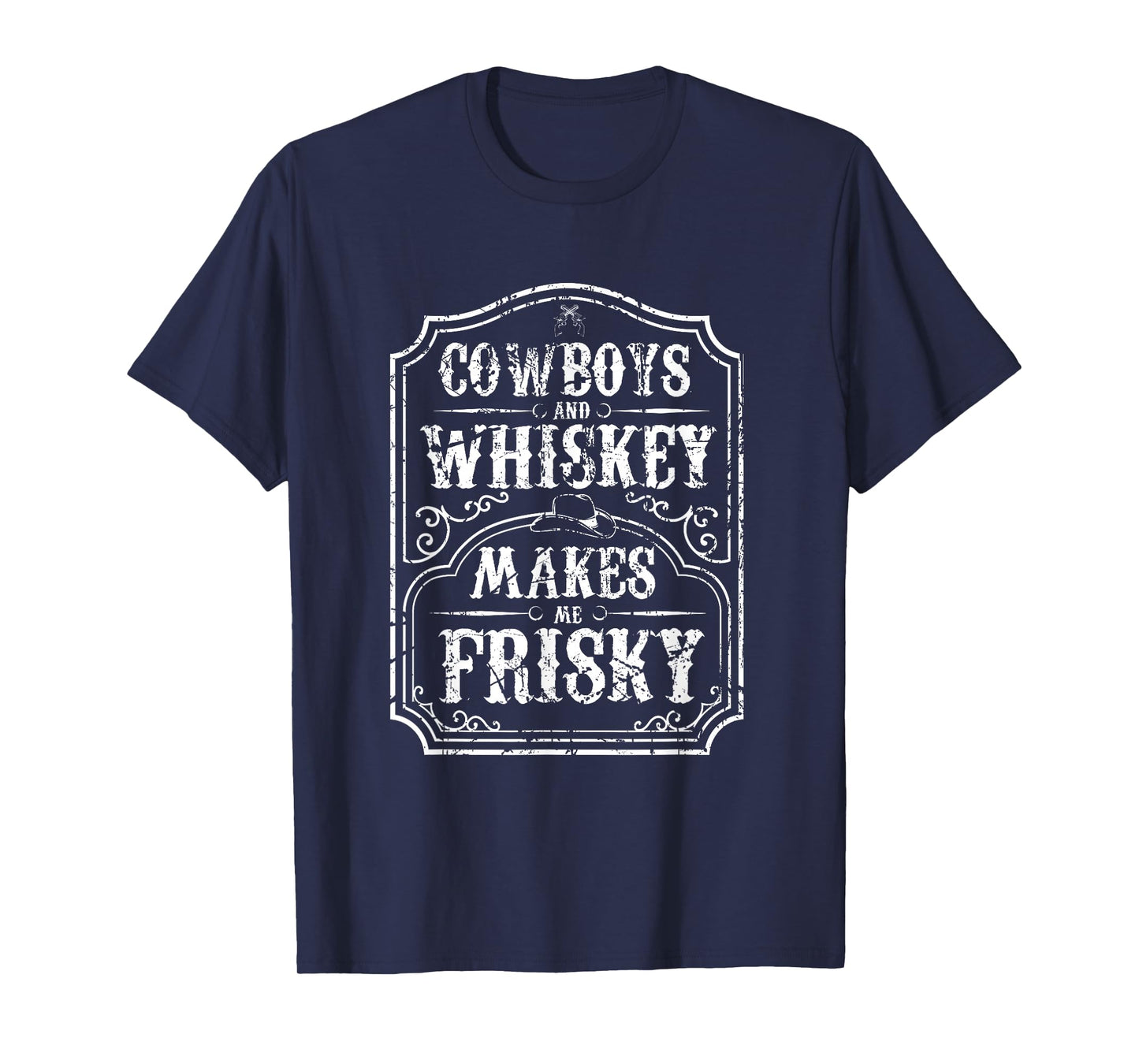 Cowboys and Whiskey Makes Me Frisky T-Shirt T-Shirt