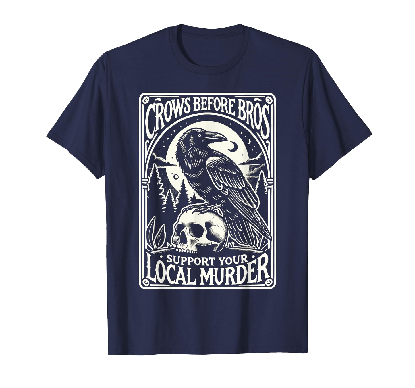 Crows Before Bros Support Your Local Murder Halloween T-Shirt