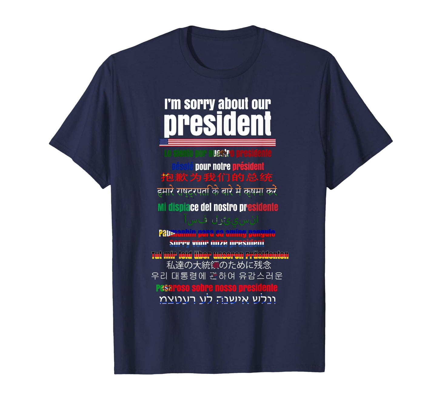 Sorry About Our President Funny T-Shirt T-Shirt