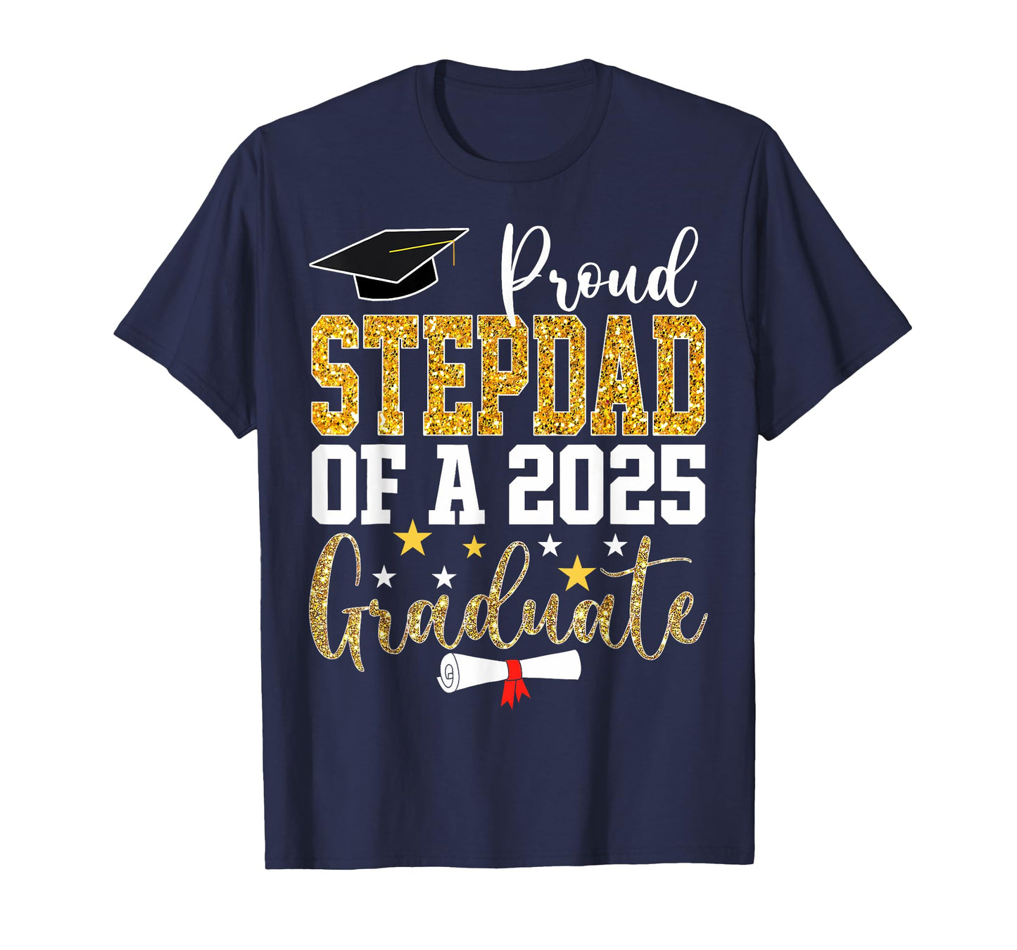 Proud Stepdad Of A Class Of 2025 Graduate Senior 25 T-Shirt