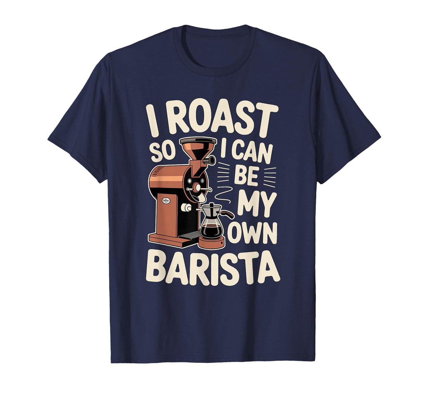 Home Coffee Roaster Artisan Java Roasting Life Barista T-Shirt