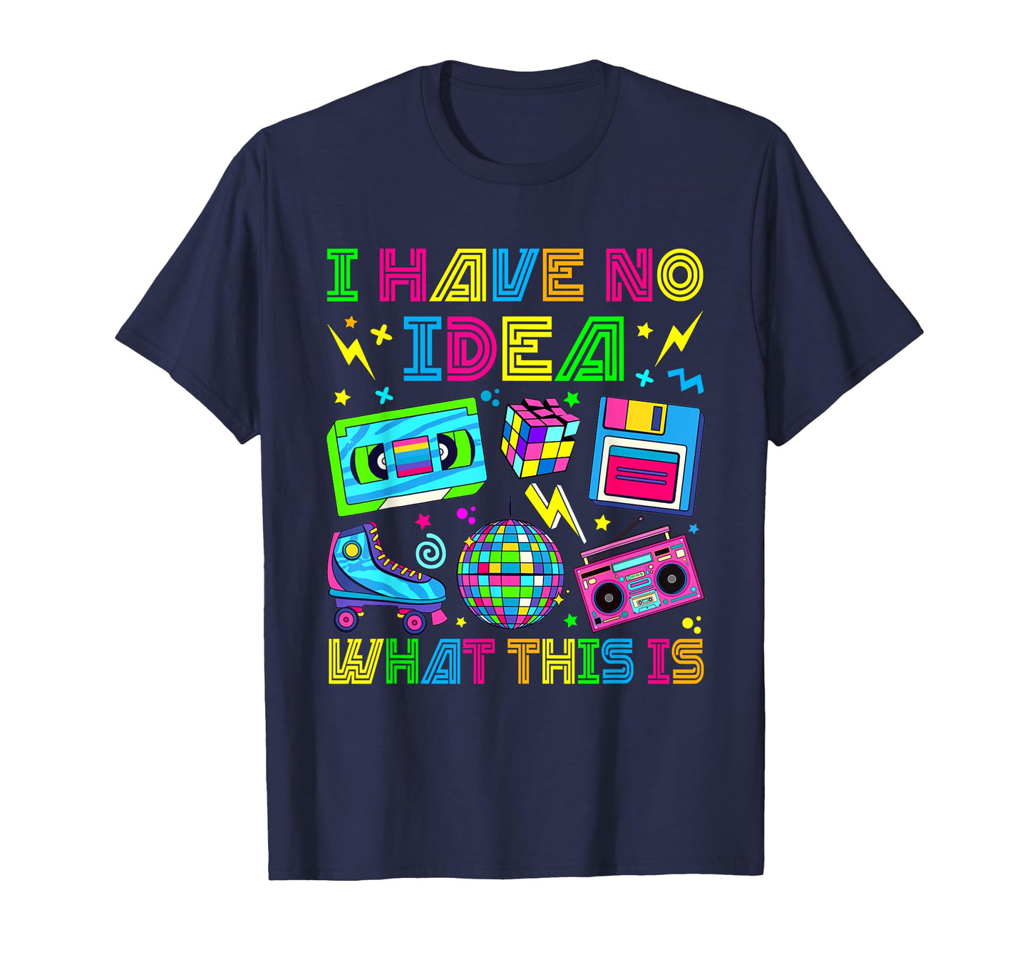 I Have No Idea What This Is Men Women Kid 70s 80s 90s Outfit T-Shirt