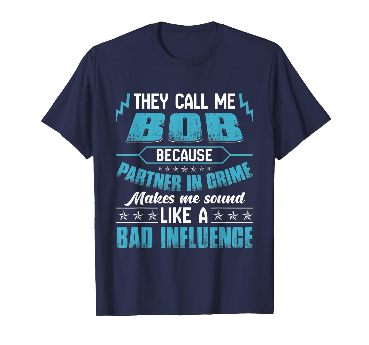 They Call Me BOB Because Partner In Crime T-Shirt