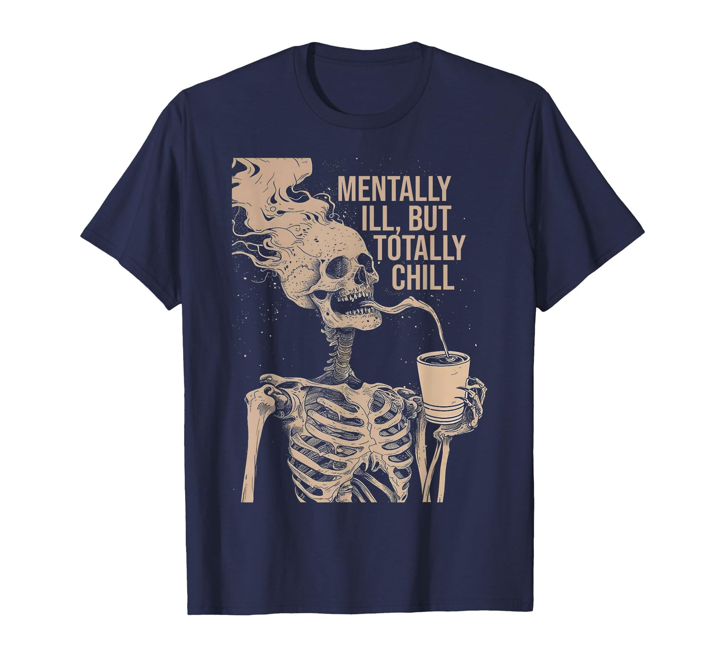 Mentally Ill But Totally Chill Halloween Costume Skeleton T-Shirt