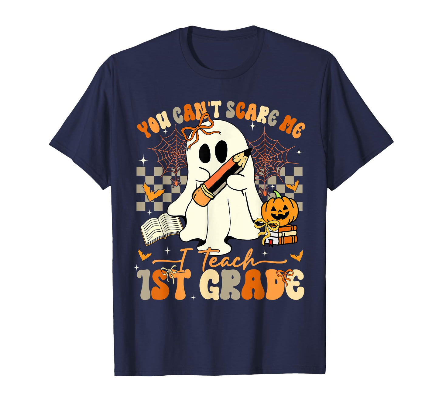 You Can't Scare Me I Teach First Grade Teacher Halloween T-Shirt