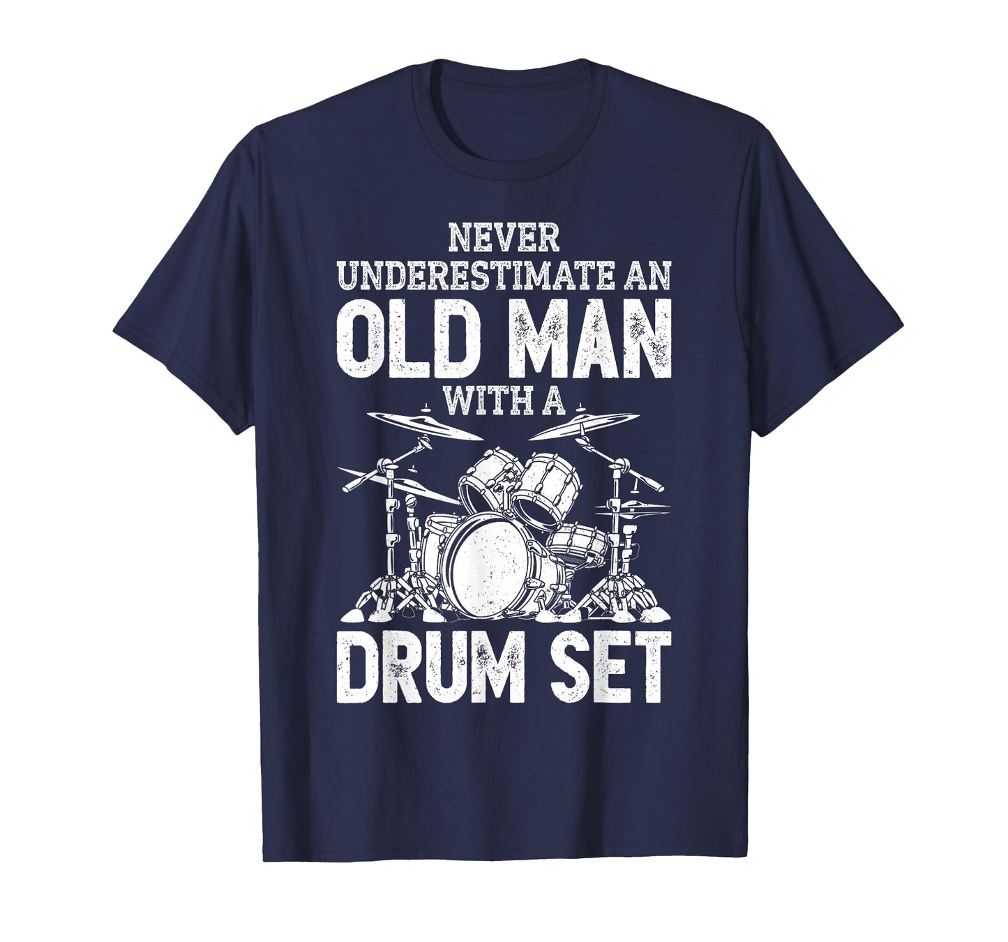 Drummer Never Underestimate an Old Man with A Drum Set Funny T-Shirt Small