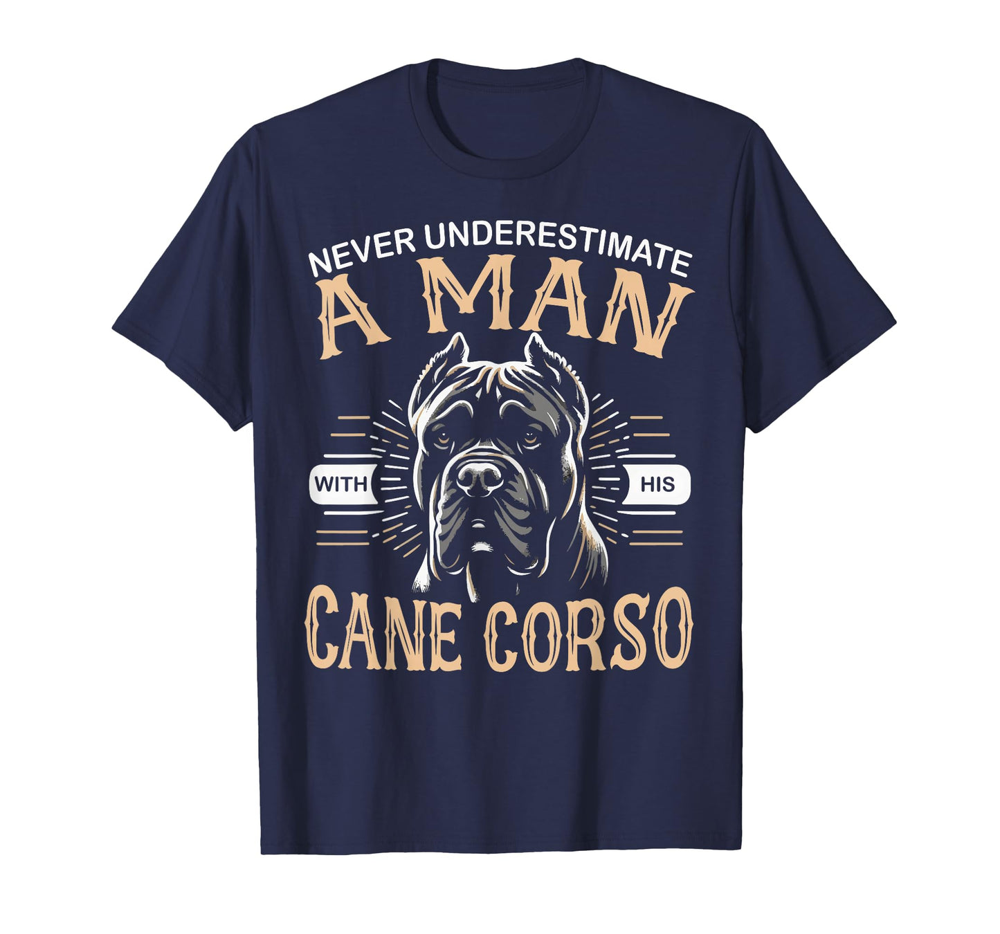 Cane Corso Dog Never Underestimate A Man with His Cane Corso T-Shirt