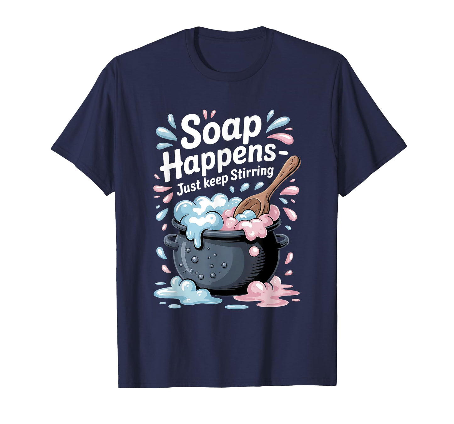 Homemade Soap Enthusiast Happens Soap Making Passion T-Shirt