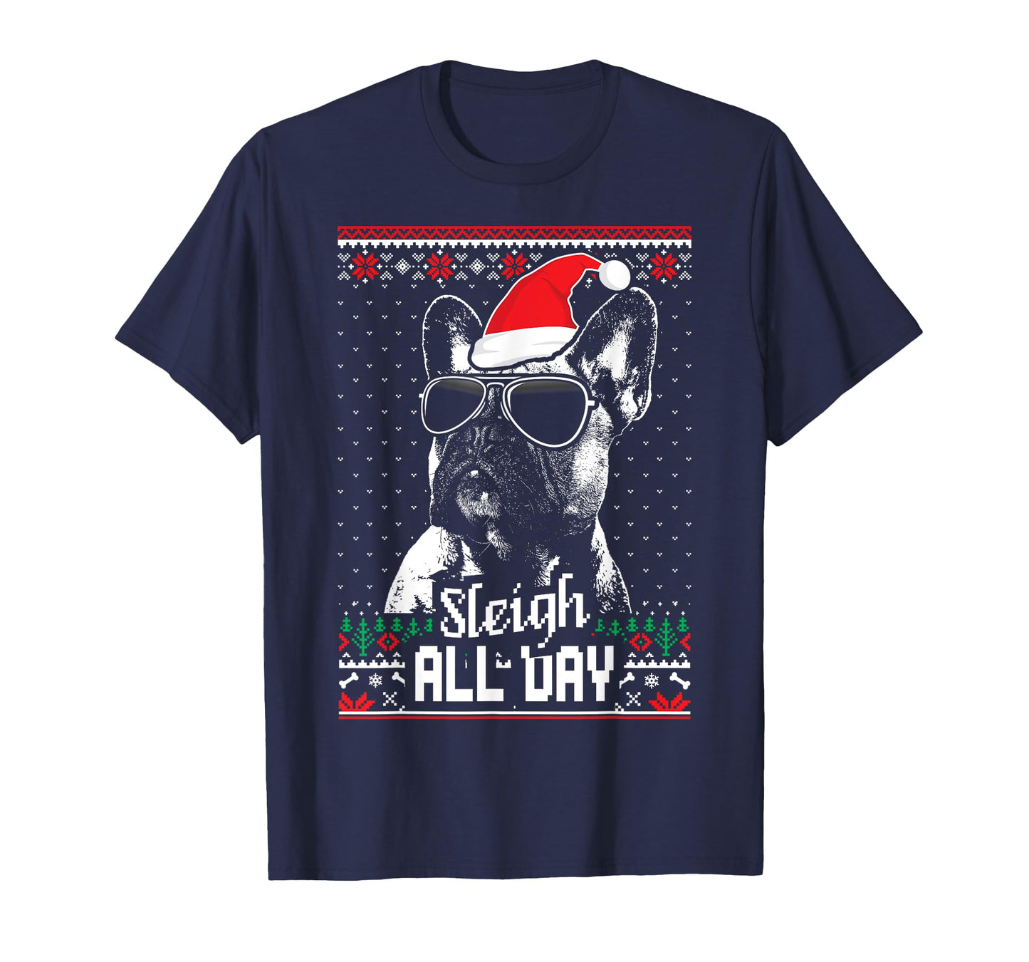 Sleigh All Day Funny French Bulldog Christmas T-Shirt