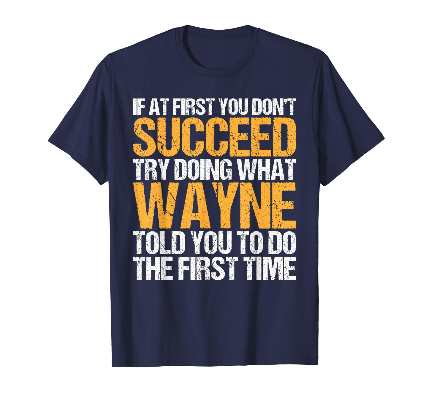 Funny If At First You Don't Succeed Try Doing What WAYNE T-Shirt
