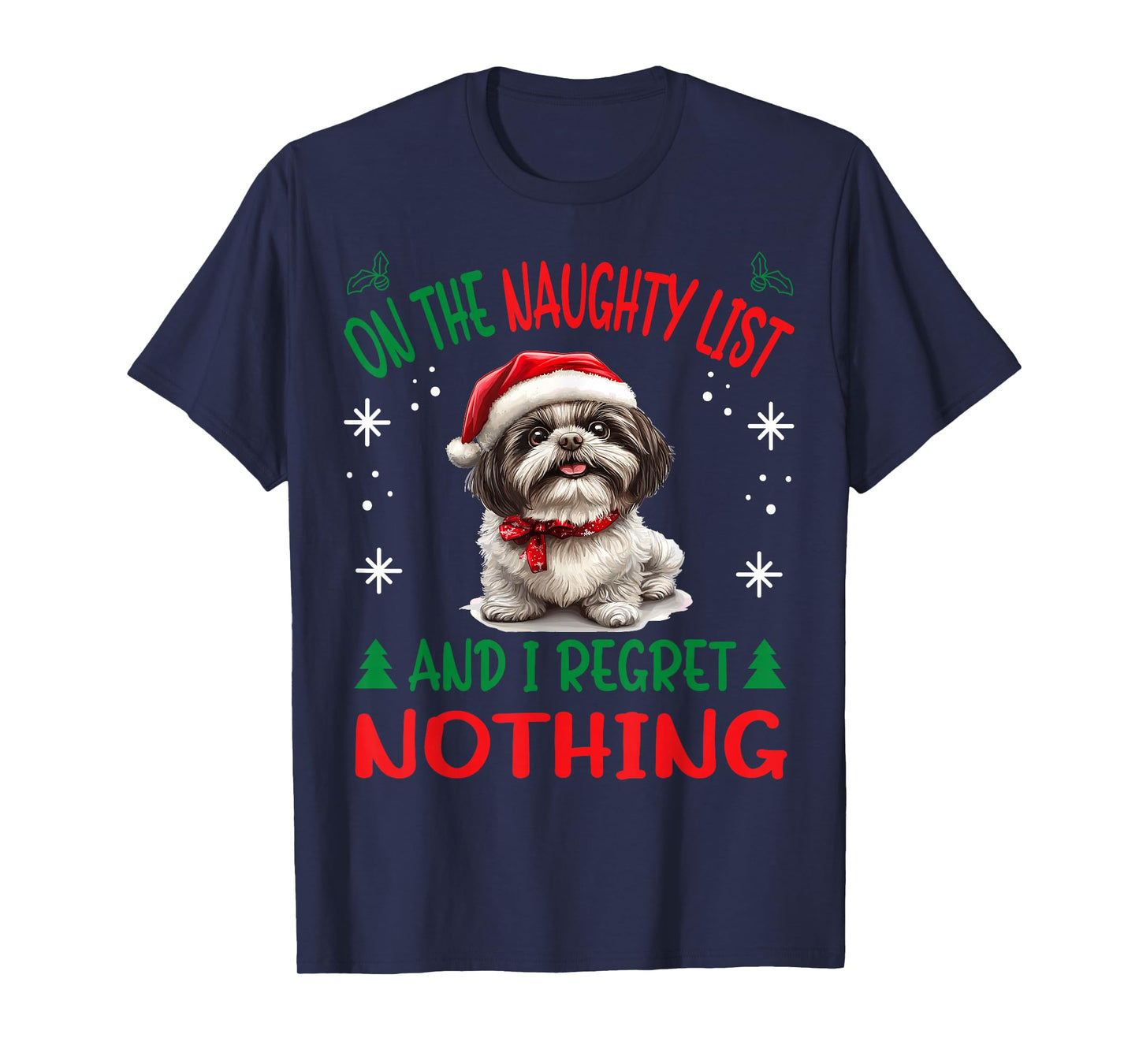 Cute Shih Tzu Dog Christmas On The Naughty List and I regret T-Shirt