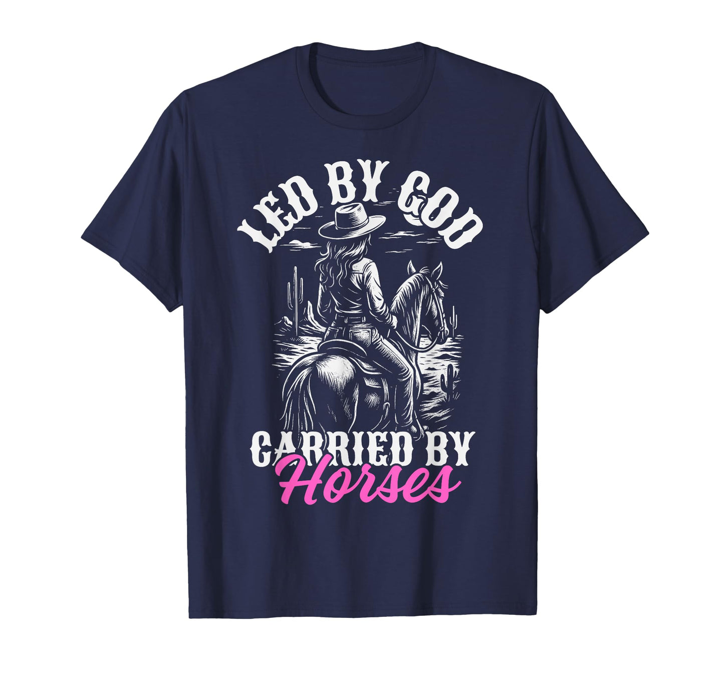 Led by God carried by horses, horse lover christian cowgirl T-Shirt