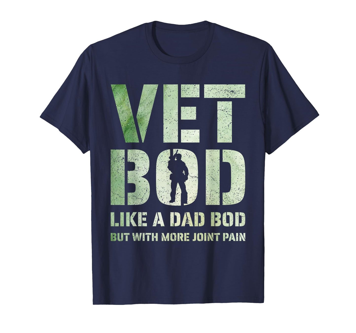 Vet BOD Like A Dad BOD But with More Joint Pain Military Vet T-Shirt