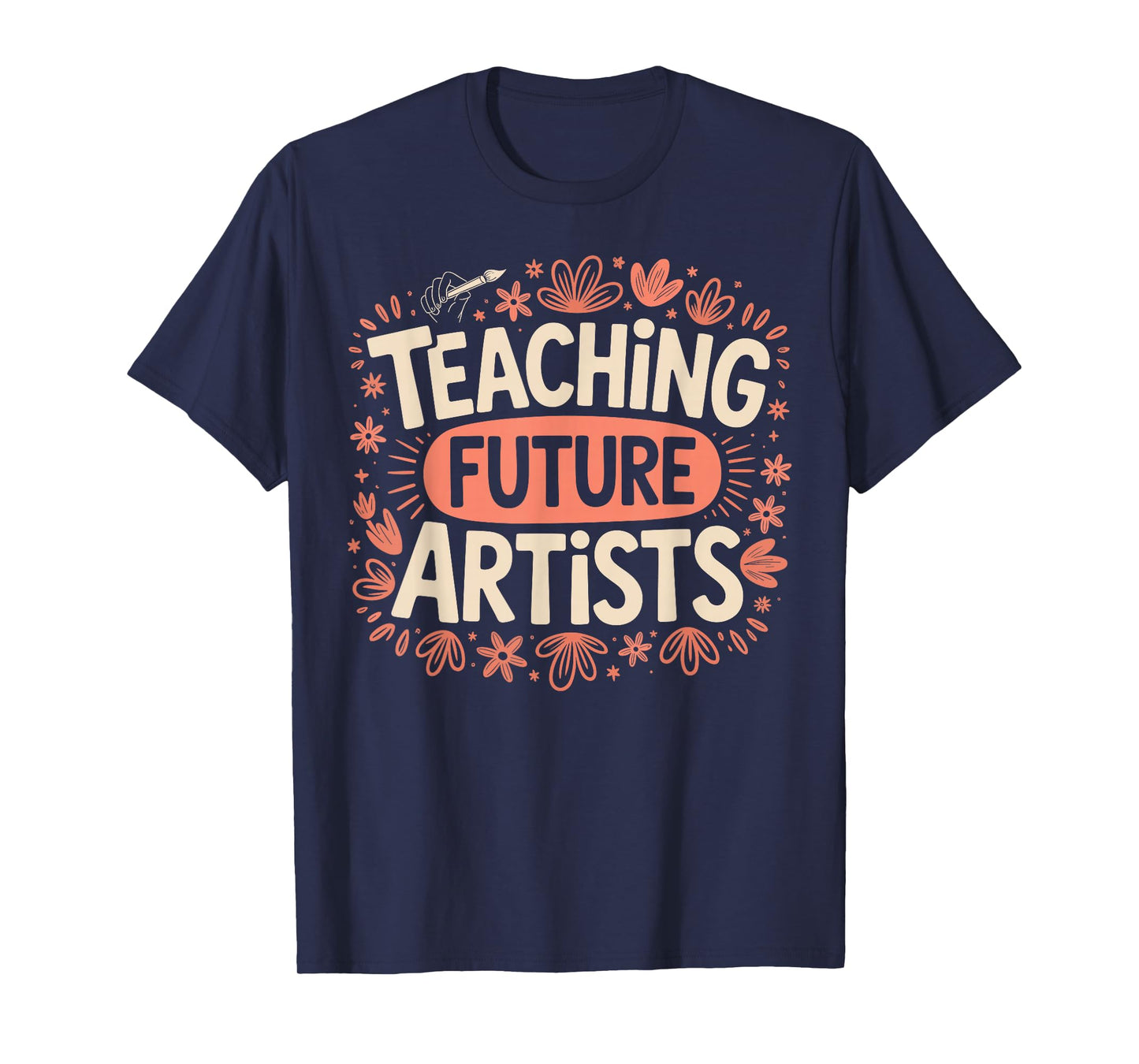Teaching Future Artists Design for Art Teachers and Lovers T-Shirt