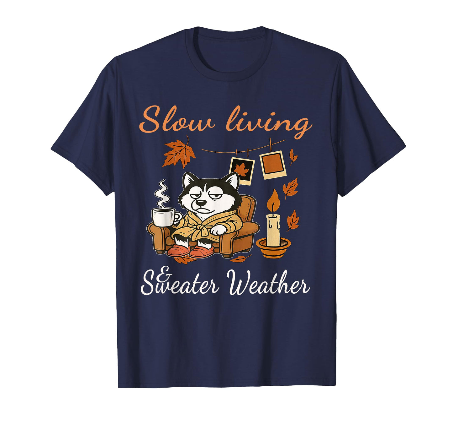 Slow Living and Sweater Weather Crisp air, Golden Leaves. T-Shirt