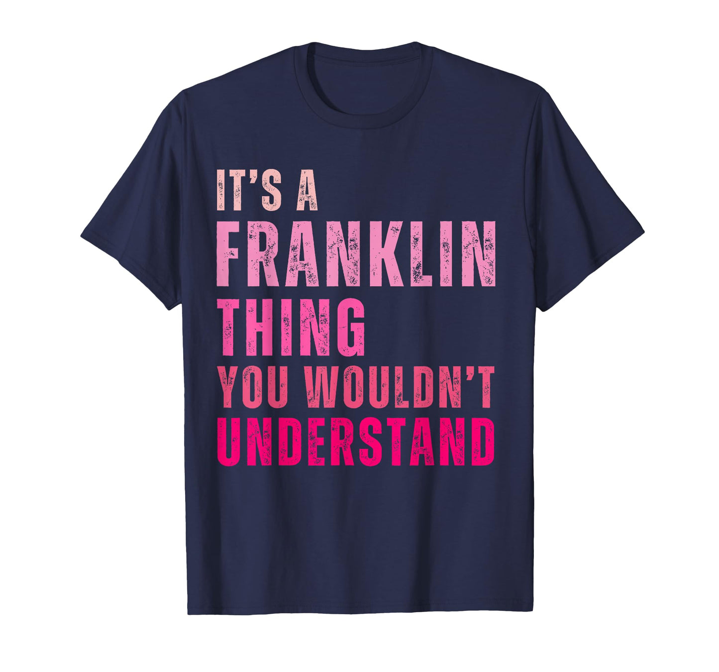 It's A Franklin Thing You Wouldn't Understand Franklin T-Shirt