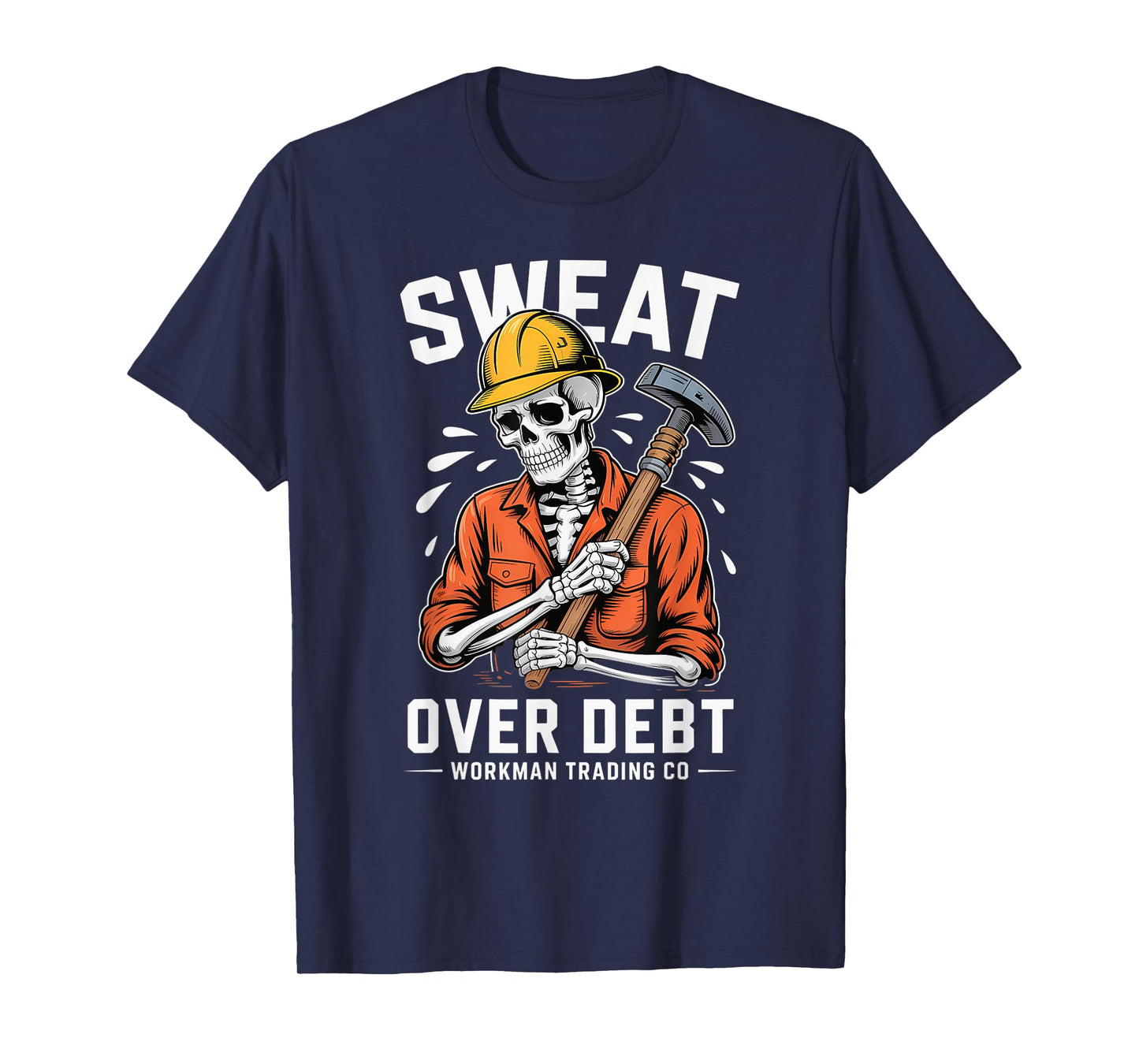 Sweat Over Debt Worker Skeleton Motivational Halloween Funny T-Shirt