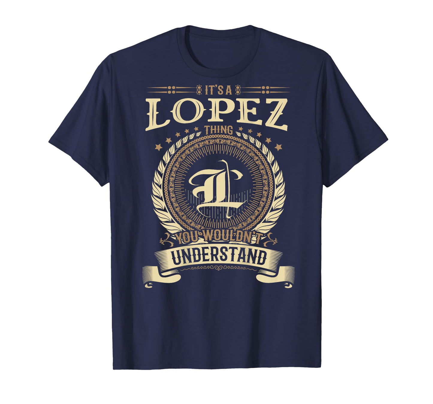 Lopez Thing You Wouldn't Understand Family BACKPRINT T-Shirt