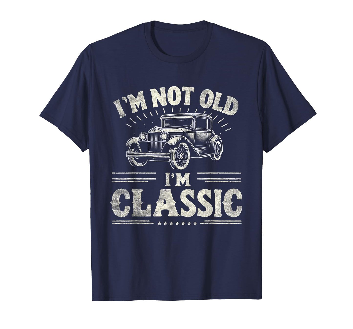 I'm Not Old I'm Classic Retro Vintage Funny Car Quote Saying T-Shirt