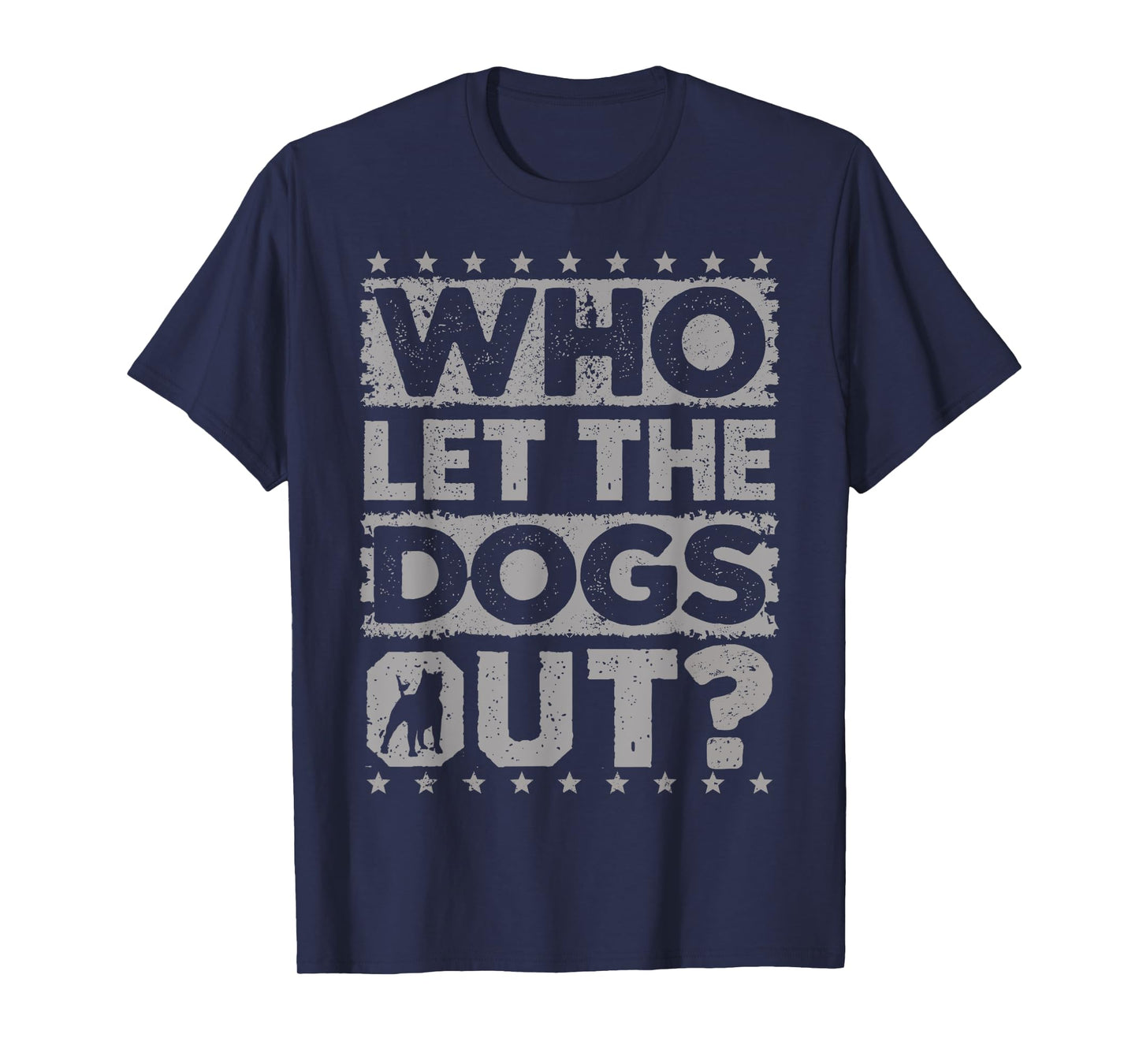 Dog Pet Who Let The Dogs Out? Funny Dog Owner T-Shirt