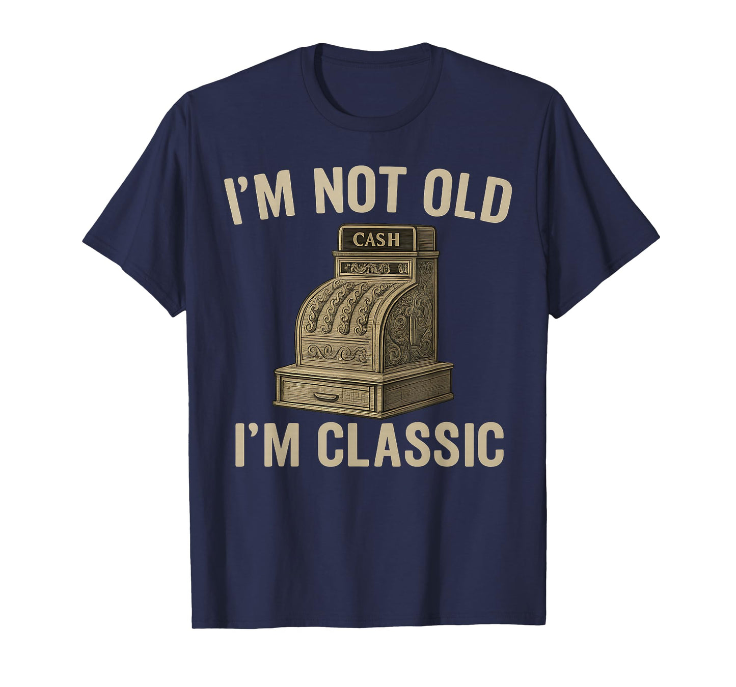 I'm Not Old I'm Classic Mens Vintage 1900s Cash Register T-Shirt