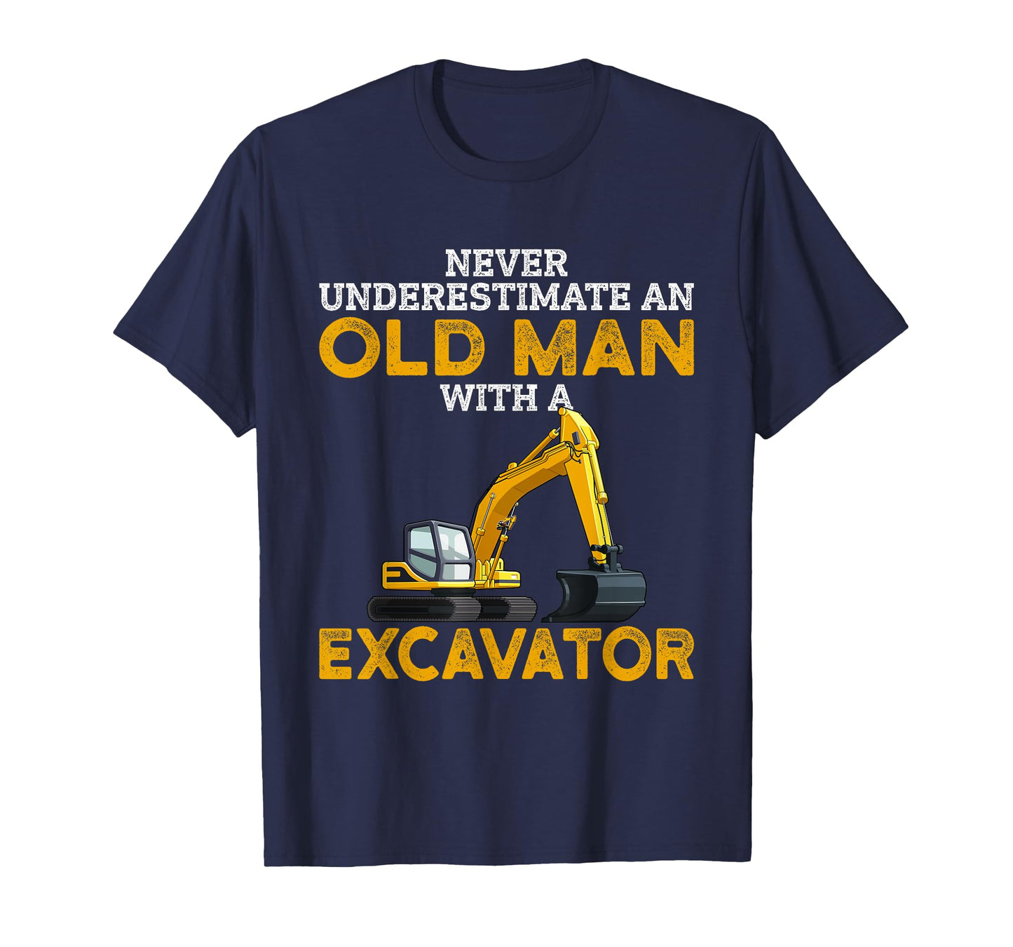 Never Underestimate an Old Man with an Excavator funny Gift T-Shirt