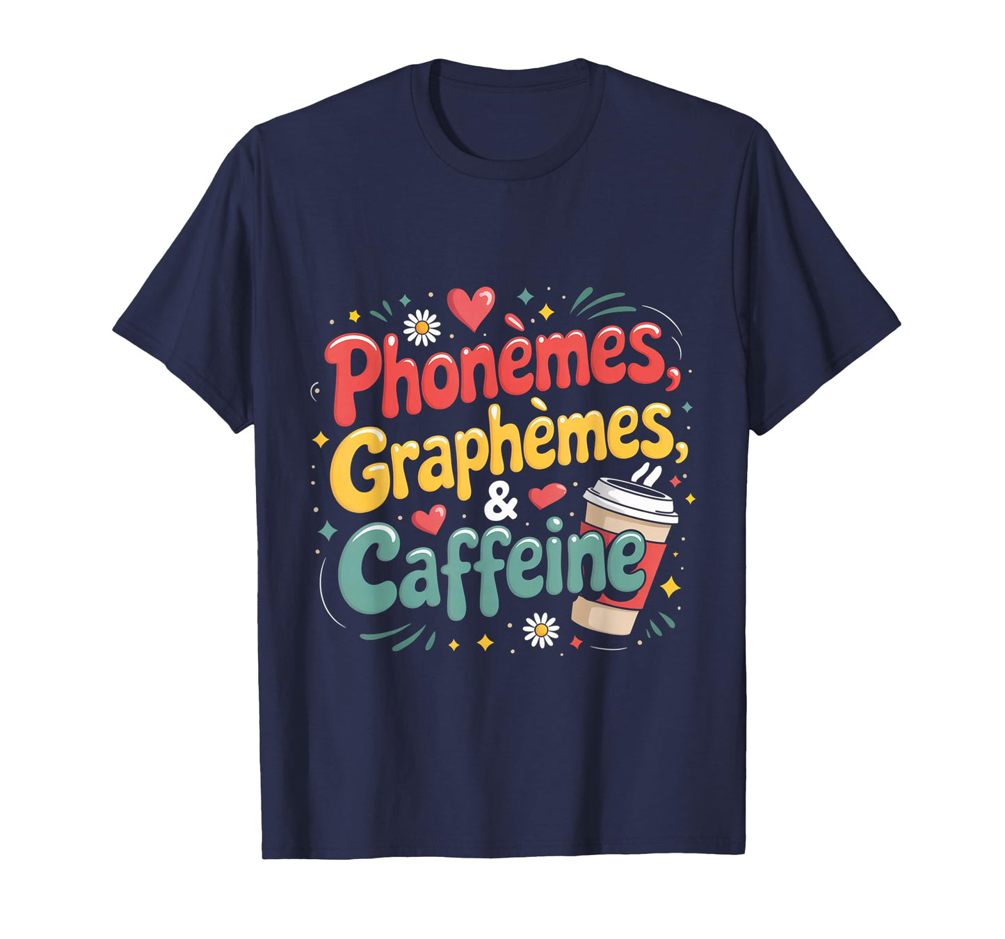 Phonèmes Graphèmes Caffeine for Teachers or Coffee Lovers T-Shirt
