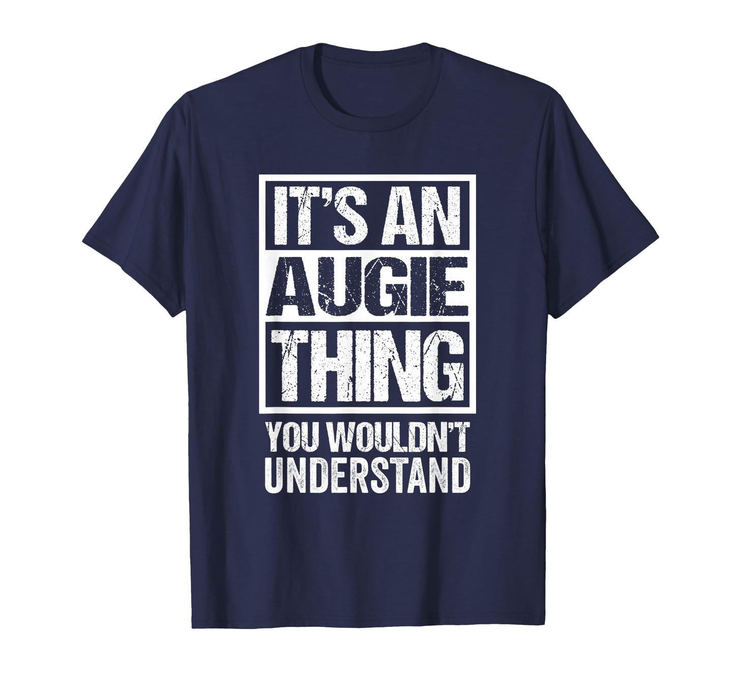 It's An Augie Thing You Wouldn't Understand T-Shirt