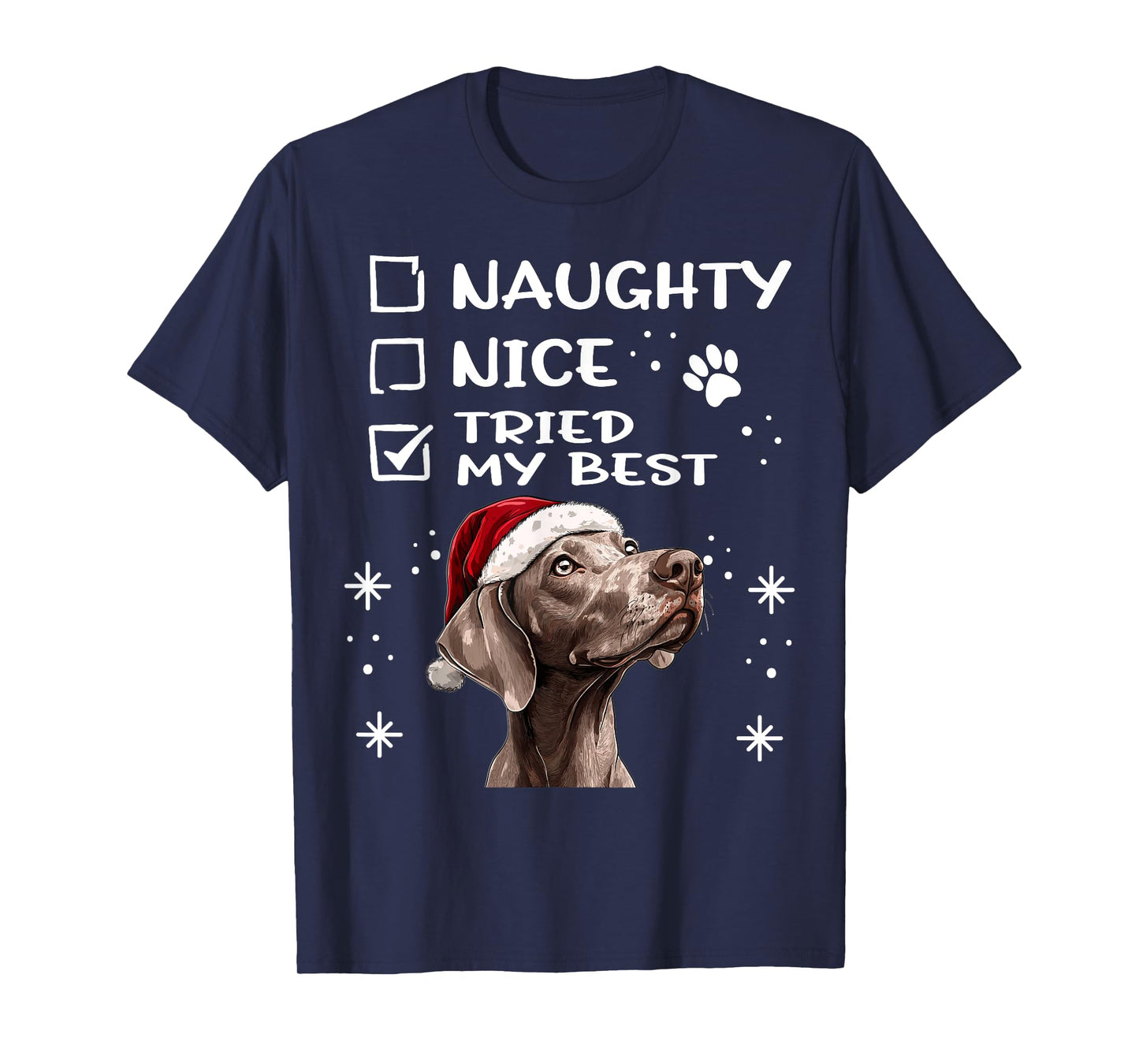 Cute Weimaraner dog Dog Christmas Naughty Nice Tried my Best T-Shirt