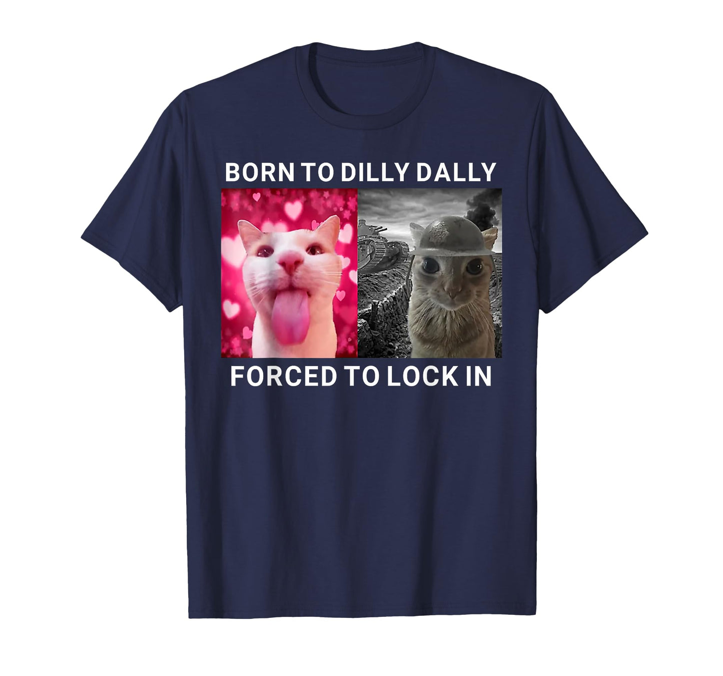 Cat Born To Dilly Dally Forced To Lock In T-Shirt