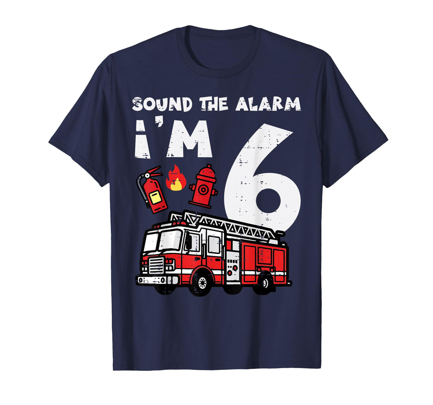 Sound The Alarm Im 6 Firetruck 6th Birthday Bday Boys Kids T-Shirt