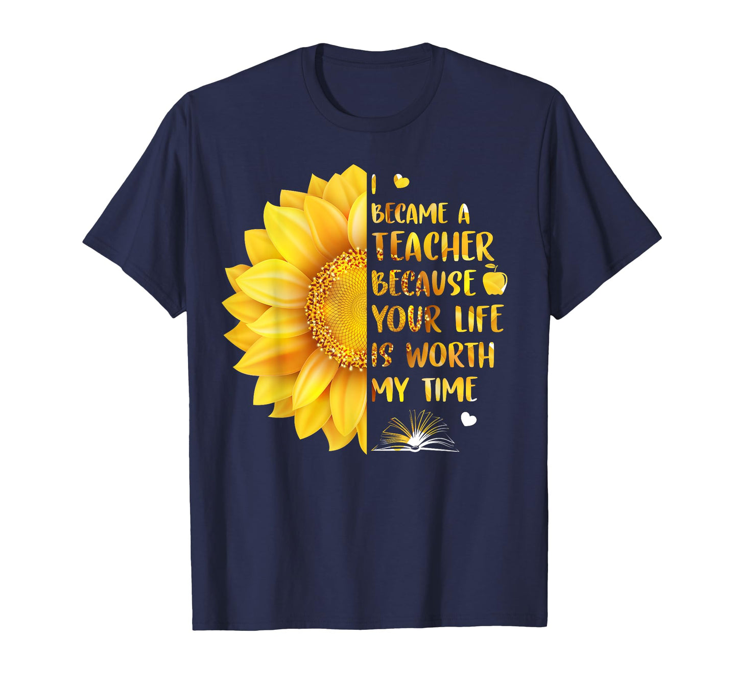 I Became A Teacher Because Your Life Is Worth My Time Tshirt Men Women T-Shirt