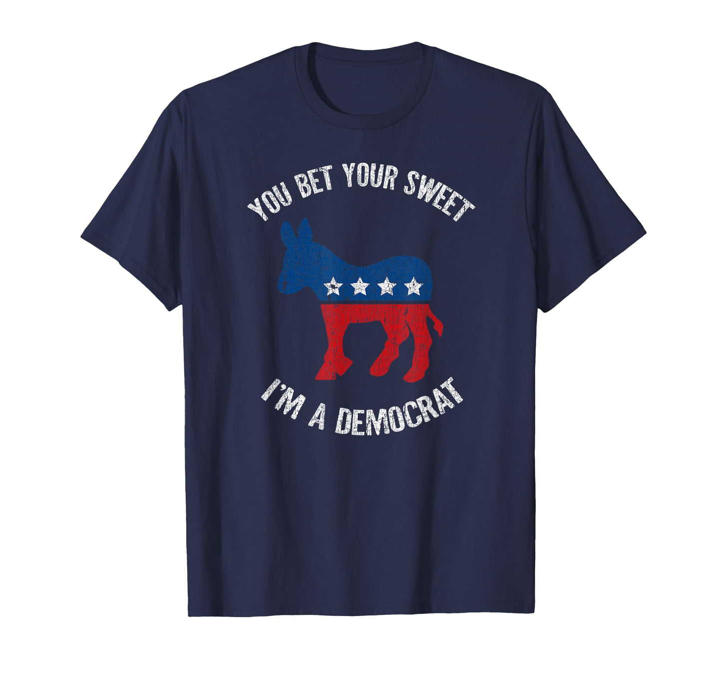 You Bet Your Sweet Ass I'm A Democrat Donkey T-Shirt
